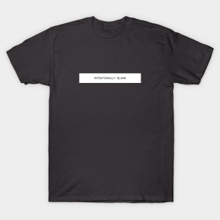 INTENTIONALLY BLANK T-Shirt